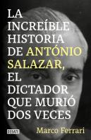 La Increible Historia De Antonio Salazar, El Dictador Que Murio Dos Veces.