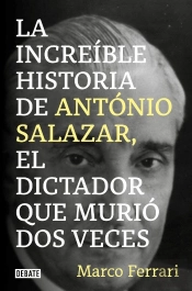 La Increible Historia De Antonio Salazar, El Dictador Que Murio Dos Veces.