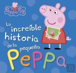 Bertrand.pt - La Increíble Historia De La Pequeña Peppa / Mi Increíble Historia (Peppa Pig)