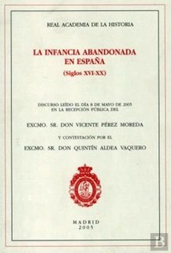 Bertrand.pt - La Infancia Abandonada En España. (Siglos Xvi-Xx)