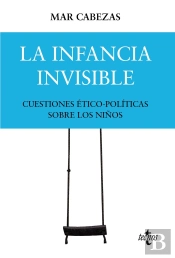 La Infancia Invisible Cuestiones Etico Politicas Sobre Los