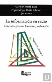 La Información En Radio. Contexto, Géneros, Formatos Y Realización