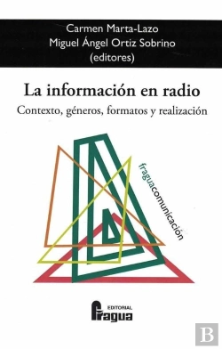 Bertrand.pt - La Información En Radio. Contexto, Géneros, Formatos Y Realización