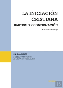 Bertrand.pt - La Iniciación Cristiana. Bautismo Y Confirmación