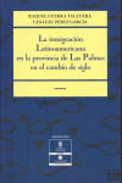 Bertrand.pt - La Inmigración Latinoamericana En La Provincia De Las Palmas En El Cambio De Siglo