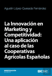 La Innovación En Marketing Y Competitividad: Una Aplicación Al Caso De Las Cooperativas Agrícolas Es
