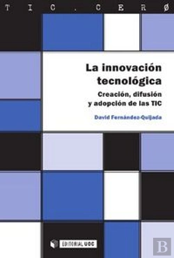 Bertrand.pt - La Innovación Tecnológica. Creación, Difusión Y Adopción De Las Tic