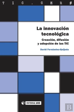 Bertrand.pt - La Innovación Tecnológica. Creación, Difusión Y Adopción De Las Tic