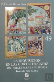 La Inquisición En Las Cortes De Cádiz Un Debate Para La Historia