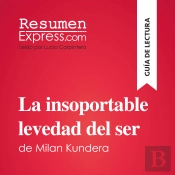 La Insoportable Levedad Del Ser De Milan Kundera (Guía De Lectura)