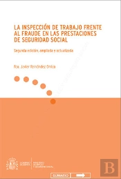 La Inspección De Trabajo Frente Al Fraude En Las Prestaciones De Seguridad Social. 2ª Edición