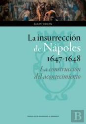 La Insurrección De Nápoles, 1647-1648: La Construcción Del Acontecimiento