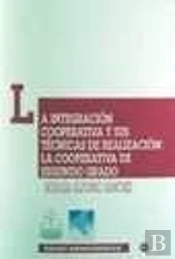 La Integración Cooperativa Y Sus Técnicas De Realización: La Cooperativa De Segundo Grado