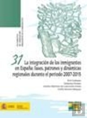 La Integración De Los Inmigrantes En España:Fases,Patrones Y Dinámicas Regionales Durante El Periodo