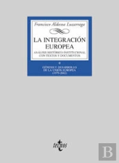 La Integración Europea. Análisis Histórico-Institucional Con Textos Y Documentos
