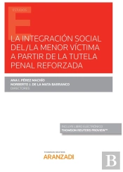 La Integración Social Del/La Menor Víctima A Partir De La Tutela Penal Reforzada (Papel + E-Book)