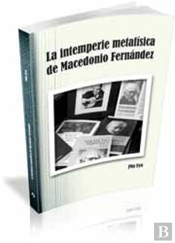Bertrand.pt - La Intemperie Metafísica De Macedonio Fernández
