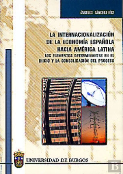 Bertrand.pt - La Internacionalización De La Economía Española Hacia América Latina. Los Elementos Determinantes En