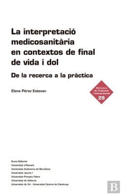 Bertrand.pt - La Interpretació Medicosanitària En Contextos De Final De Vida I Dol