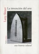 La Invencion Del Arte: Una Historia Cultural 