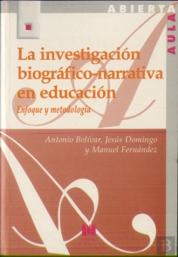 Bertrand.pt - La Investigación Biográfico-Narrativa En Educación: Enfoque Y Metodología