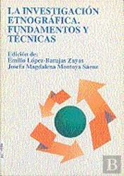 La Investigación Etnográfica. Fundamentos Y Técnicas