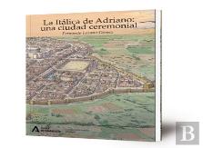 La Italica De Adriano Una Ciudad Ceremonial