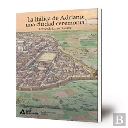 Bertrand.pt - La Italica De Adriano Una Ciudad Ceremonial