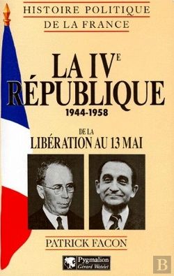 Bertrand.pt - La Iv République 1944-1958 ; De La Libération Au 13 Mai