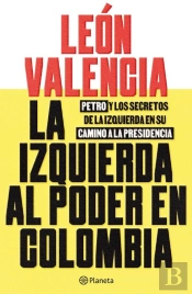 La Izquierda Al Poder En Colombia