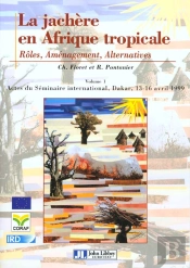 La Jachere En Afrique Tropicale ; Roles Amenagement Alternatives