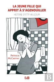La Jeune Fille Qui Apprit À Se Mettre À Genoux ; Histoire D'Etty Hillesum