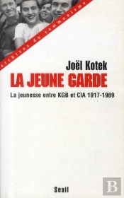La Jeune Garde : La Jeunesse Entre Kgb Et Cia, 1917-1989