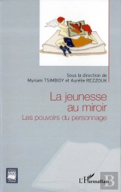 La Jeunesse Au Miroir ; Les Pouvoirs Du Personnage