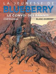 La Jeunesse De Blueberry Tome 21 : Le Convoi Des Bannis