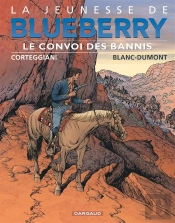 La Jeunesse De Blueberry Tome 21 : Le Convoi Des Bannis