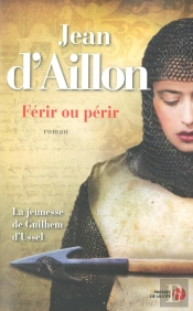 La Jeunesse De Guilhem D'Ussel Tome 2 : Férir Ou Périr