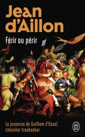 La Jeunesse De Guilhem D'Ussel Tome 2 : Férir Ou Périr