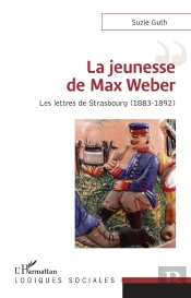 La Jeunesse De Max Weber ; Les Lettres De Strasbourg (1883-1892)