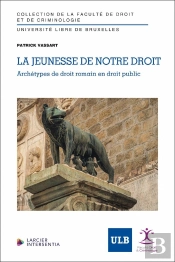 La Jeunesse De Notre Droit - Archétypes De Droit Romain En Droit Public