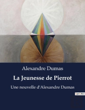 La Jeunesse De Pierrot - Une Nouvelle D Alexandre Dumas