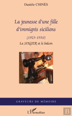 Bertrand.pt - La Jeunesse D'Une Fille D'Immigrés Siciliens 1923-1936 ; La Singer Et Le Balcon