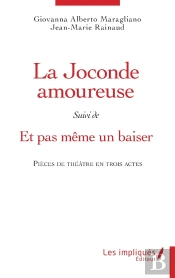 La Joconde Amoureuse Suivi De Et Meme Pas Un Baiser - Pieces De Theatre En Trois Actes