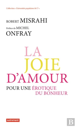 Bertrand.pt - La Joie D'Amour ; Pour Une Érotique Du Bonheur