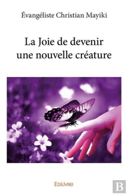 Bertrand.pt - La Joie De Devenir Une Nouvelle Créature