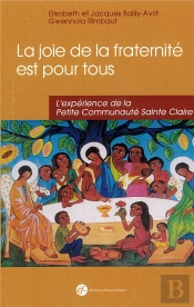 La Joie De La Fraternité Est Pour Tous ! L'Expérience De La Petite Communauté Ste Claire