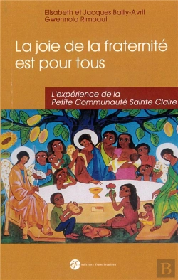Bertrand.pt - La Joie De La Fraternité Est Pour Tous ! L'Expérience De La Petite Communauté Ste Claire