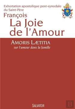 Bertrand.pt - La Joie De L'Amour ; Amoris Laetitia, Sur L'Amour Dans La Famille