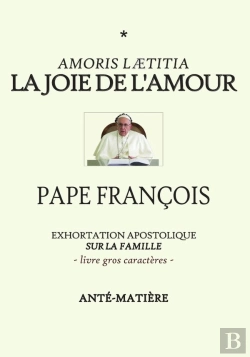 Bertrand.pt - La Joie De L'Amour - Livre Gros Caracteres : Exhortation Apostolique Sur La Famille Amoris Laetitia