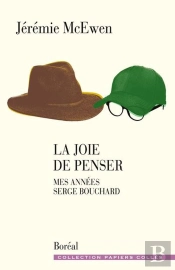 La Joie De Penser : Mes Années Serge Bouchard